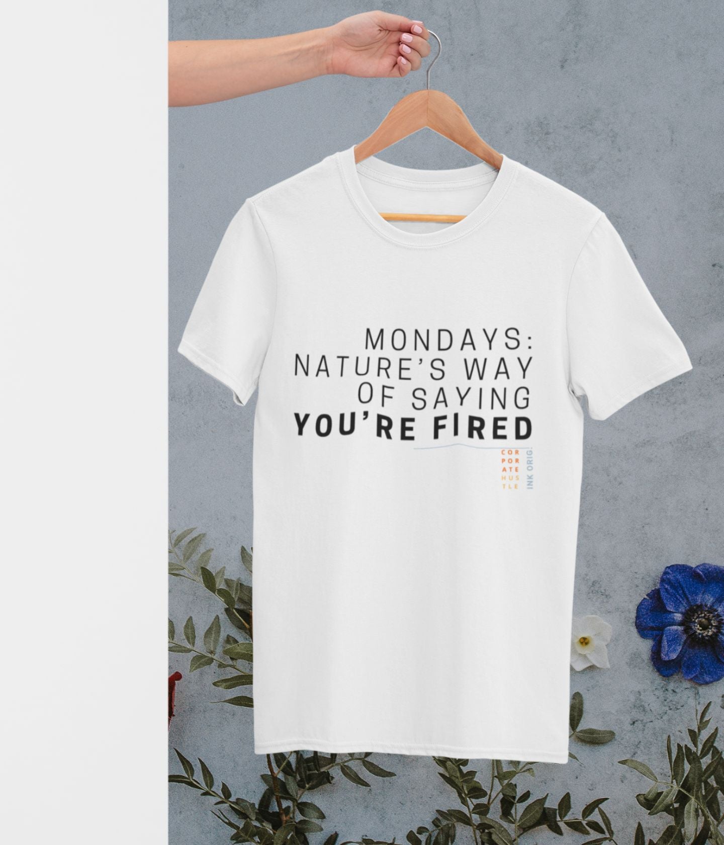 Mondays : Nature's Way Of Saying You Are Fired - Unisex Classic T-Shirt - White - aiink