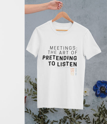 Meetings : The Art Of Pretending To Listen - Unisex Classic T-Shirts - White - aiink