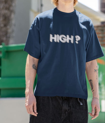 High? - Unisex Oversized Classic T-Shirt