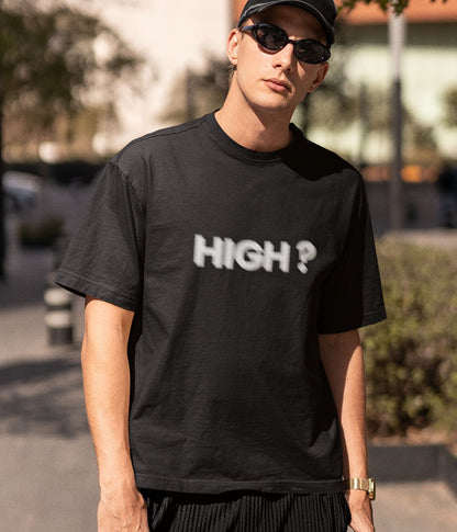 High? - Oversized Standard T-Shirt