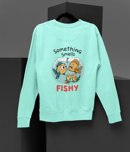 Something Smells Fishy - Unisex Sweatshirt