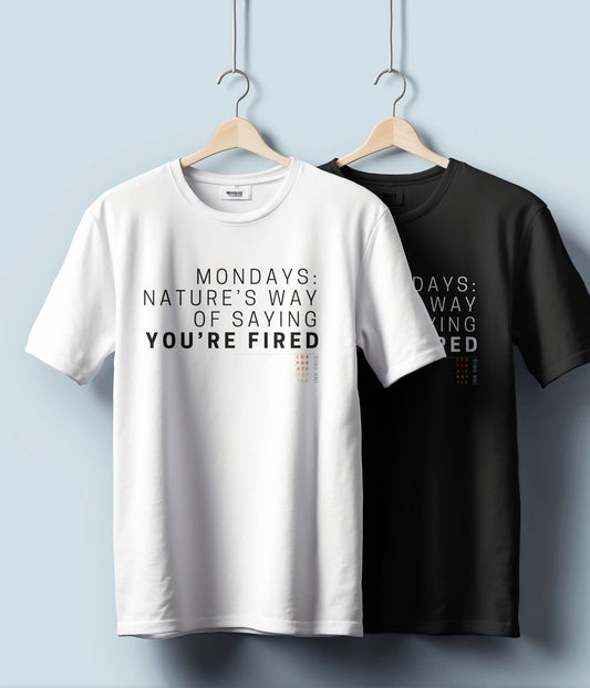 Mondays : Nature's Way Of Saying You Are Fired - Unisex Classic T-Shirt - White - aiink