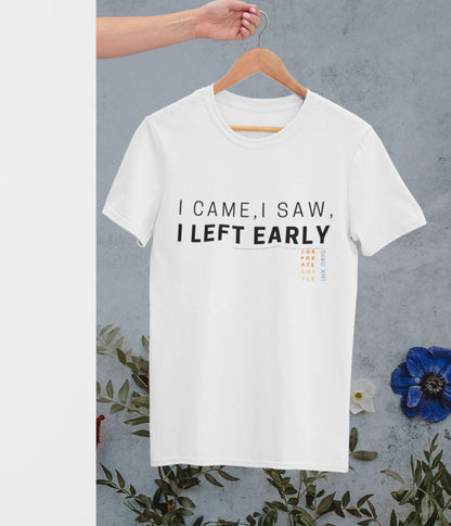 I Came, I Saw, I Left Early - Unisex Classic T-Shirt - White - aiink