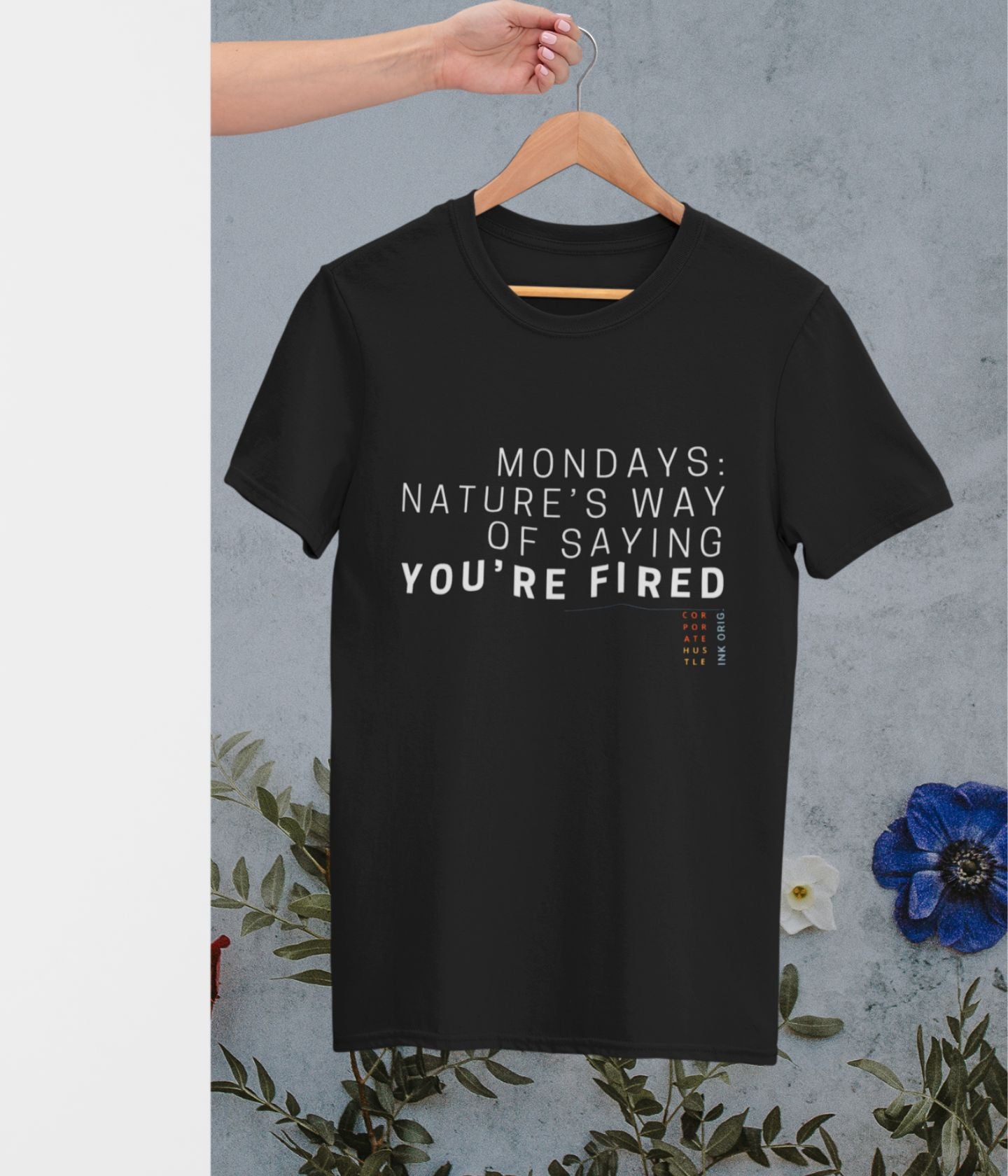 Mondays : Nature's Way Of Saying You Are Fired - Unisex Classic T-Shirt - Black - aiink